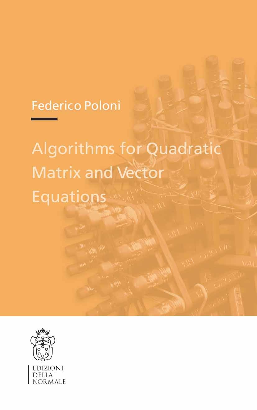 Titlebook: Algorithms for Quadratic Matrix and Vector Equations; Federico Poloni Book 2011 The Editor(s) (if applicable) and The Author(s), under exc Titlebook: Algorithms for Quadratic Matrix and Vector Equations; Federico Poloni Book 2011 The Editor(s) (if applicable) and The Author(s), under exc