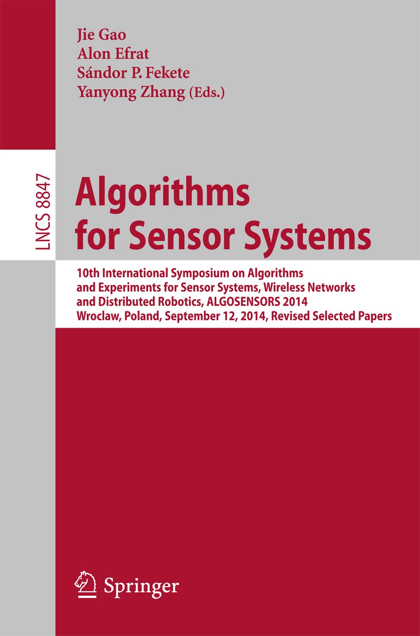 Titlebook: Algorithms for Sensor Systems; 10th International S Jie Gao,Alon Efrat,Yanyong Zhang Conference proceedings 2015 Springer-Verlag Berlin Hei Titlebook: Algorithms for Sensor Systems; 10th International S Jie Gao,Alon Efrat,Yanyong Zhang Conference proceedings 2015 Springer-Verlag Berlin Hei