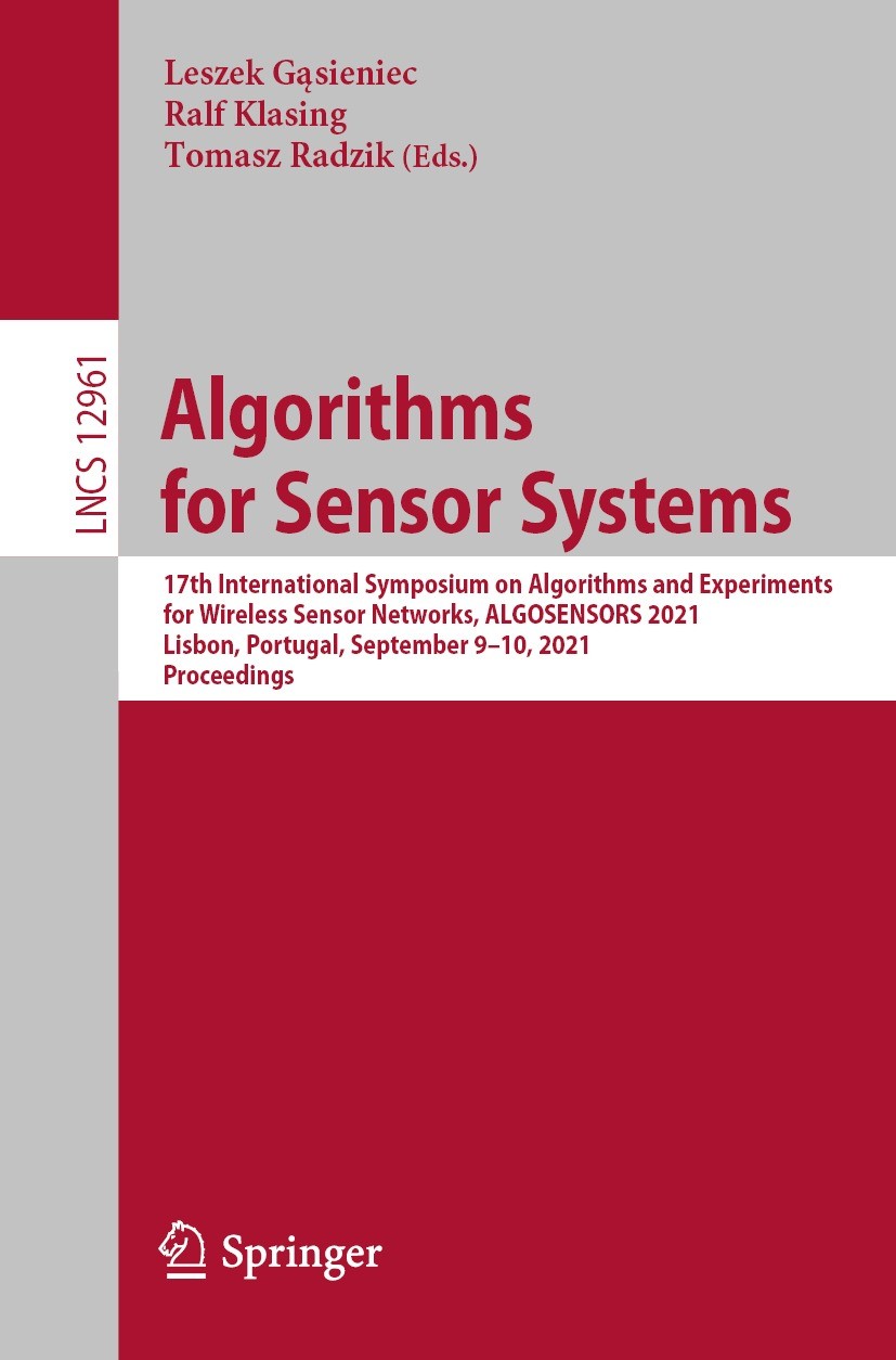 Titlebook: Algorithms for Sensor Systems; 17th International S Leszek Gąsieniec,Ralf Klasing,Tomasz Radzik Conference proceedings 2021 Springer Nature Titlebook: Algorithms for Sensor Systems; 17th International S Leszek Gąsieniec,Ralf Klasing,Tomasz Radzik Conference proceedings 2021 Springer Nature