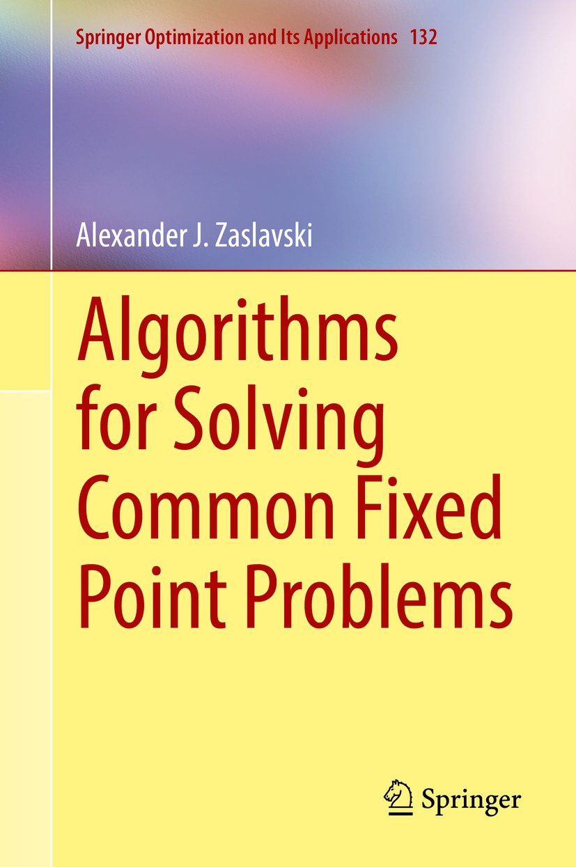 Titlebook: Algorithms for Solving Common Fixed Point Problems; Alexander J. Zaslavski Book 2018 Springer International Publishing AG, part of Springe Titlebook: Algorithms for Solving Common Fixed Point Problems; Alexander J. Zaslavski Book 2018 Springer International Publishing AG, part of Springe