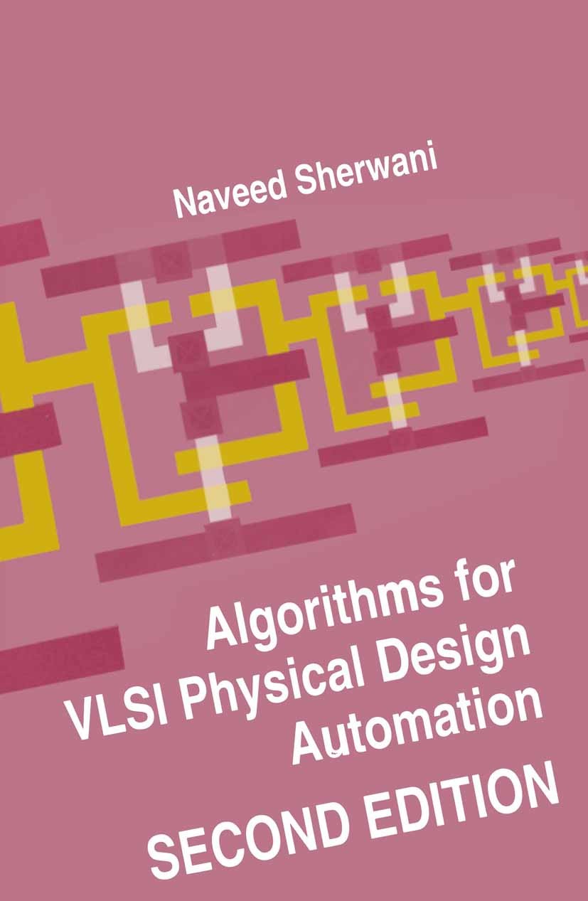 Titlebook: Algorithms for VLSI Physical Design Automation; Naveed Sherwani Book 1995Latest edition Springer Science+Business Media New York 1995 Fiel Titlebook: Algorithms for VLSI Physical Design Automation; Naveed Sherwani Book 1995Latest edition Springer Science+Business Media New York 1995 Fiel