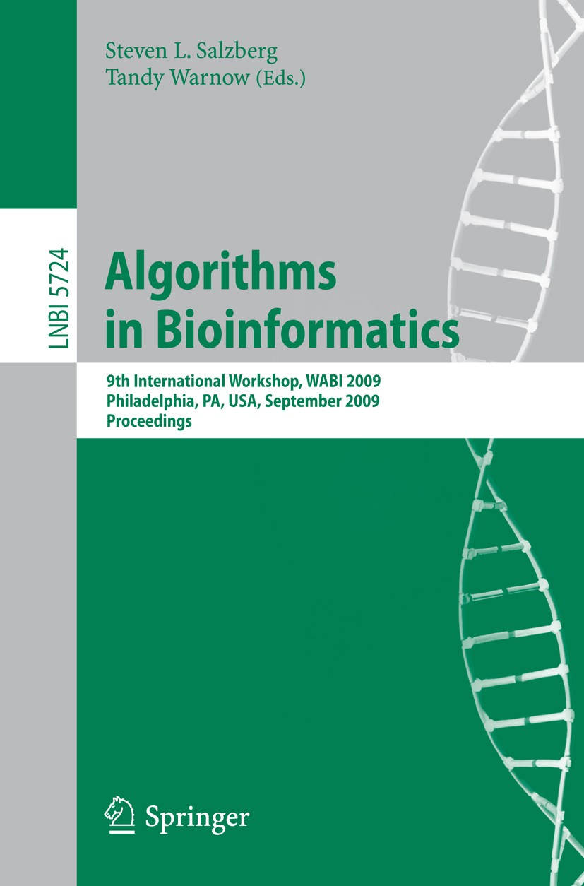 Titlebook: Algorithms in Bioinformatics; 9th International Wo Steven L. Salzberg,Tandy Warnow Conference proceedings 2009 Springer-Verlag Berlin Heide Titlebook: Algorithms in Bioinformatics; 9th International Wo Steven L. Salzberg,Tandy Warnow Conference proceedings 2009 Springer-Verlag Berlin Heide