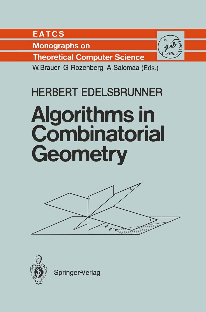 Titlebook: Algorithms in Combinatorial Geometry; Herbert Edelsbrunner Textbook 1987 Springer-Verlag Berlin Heidelberg 1987 Notation.Permutation.algor Titlebook: Algorithms in Combinatorial Geometry; Herbert Edelsbrunner Textbook 1987 Springer-Verlag Berlin Heidelberg 1987 Notation.Permutation.algor