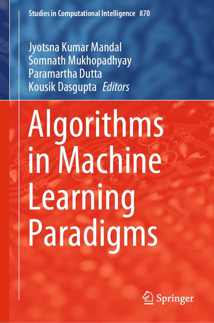 Titlebook: Algorithms in Machine Learning Paradigms; Jyotsna Kumar Mandal,Somnath Mukhopadhyay,Kousik D Book 2020 Springer Nature Singapore Pte Ltd. Titlebook: Algorithms in Machine Learning Paradigms; Jyotsna Kumar Mandal,Somnath Mukhopadhyay,Kousik D Book 2020 Springer Nature Singapore Pte Ltd.