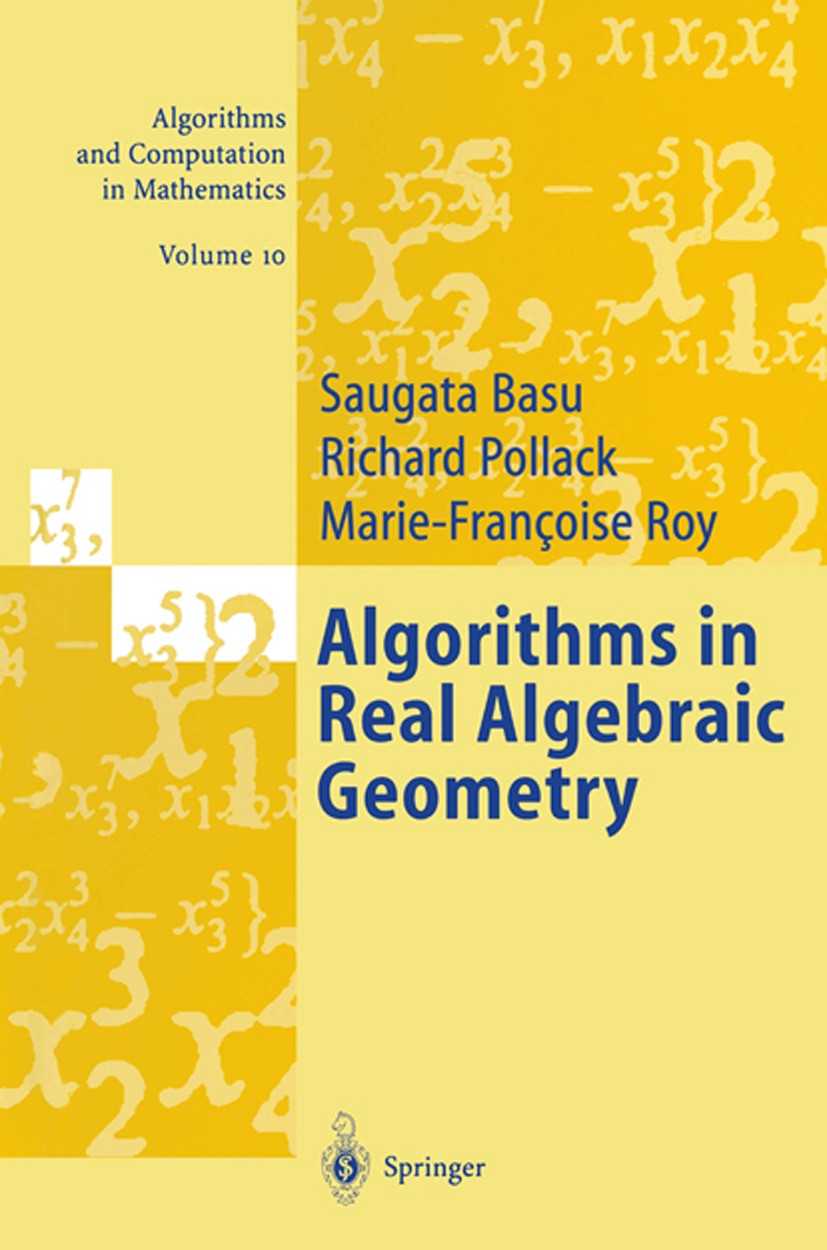 Titlebook: Algorithms in Real Algebraic Geometry; Saugata Basu,Richard Pollack,Marie-Franco̧ise Roy Textbook 20031st edition Springer-Verlag Berlin H Titlebook: Algorithms in Real Algebraic Geometry; Saugata Basu,Richard Pollack,Marie-Franco̧ise Roy Textbook 20031st edition Springer-Verlag Berlin H