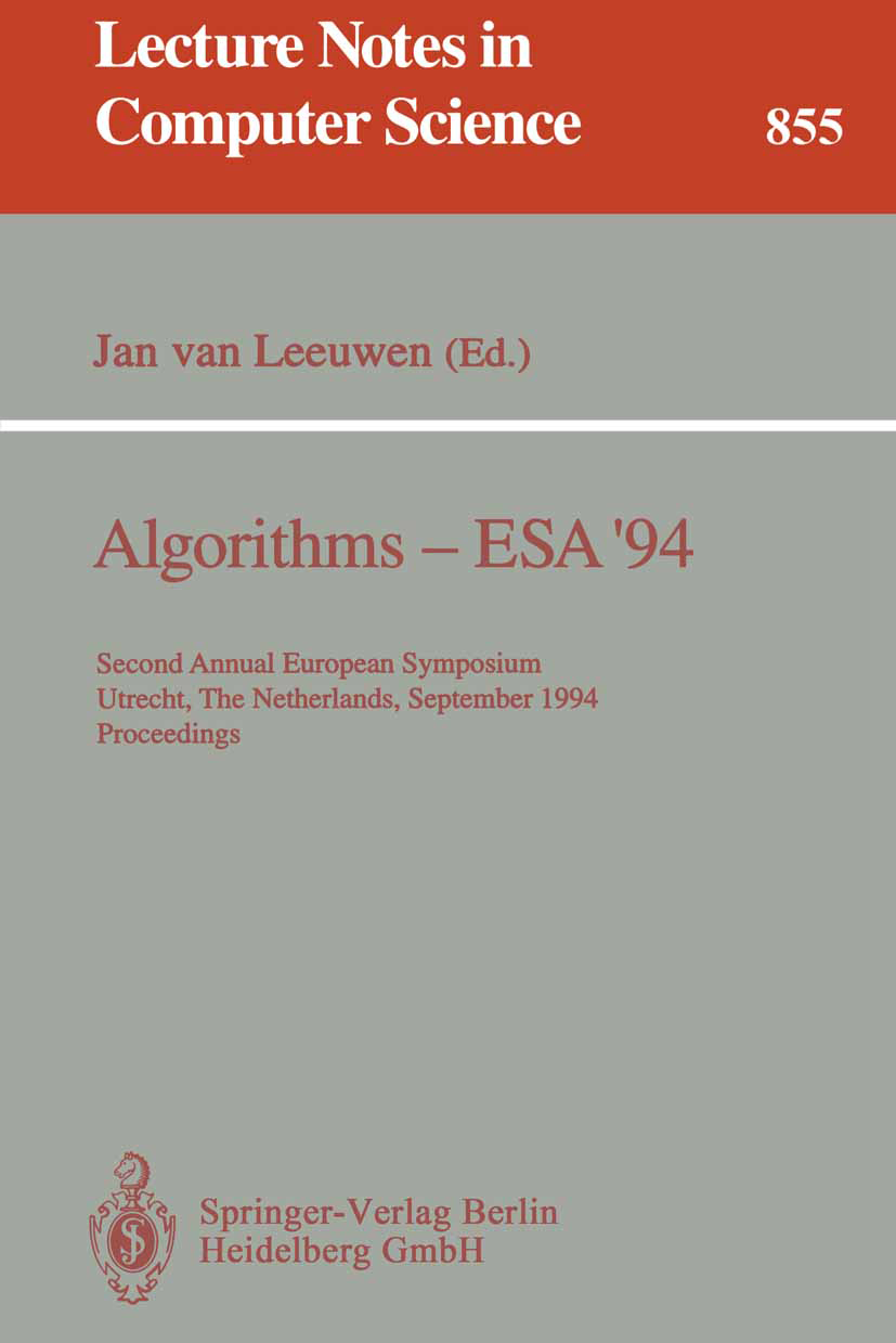 Titlebook: Algorithms - ESA ‘94; Second Annual Europe Jan Leeuwen Conference proceedings 1994 Springer-Verlag Berlin Heidelberg 1994 Automat.algorithm Titlebook: Algorithms - ESA ‘94; Second Annual Europe Jan Leeuwen Conference proceedings 1994 Springer-Verlag Berlin Heidelberg 1994 Automat.algorithm