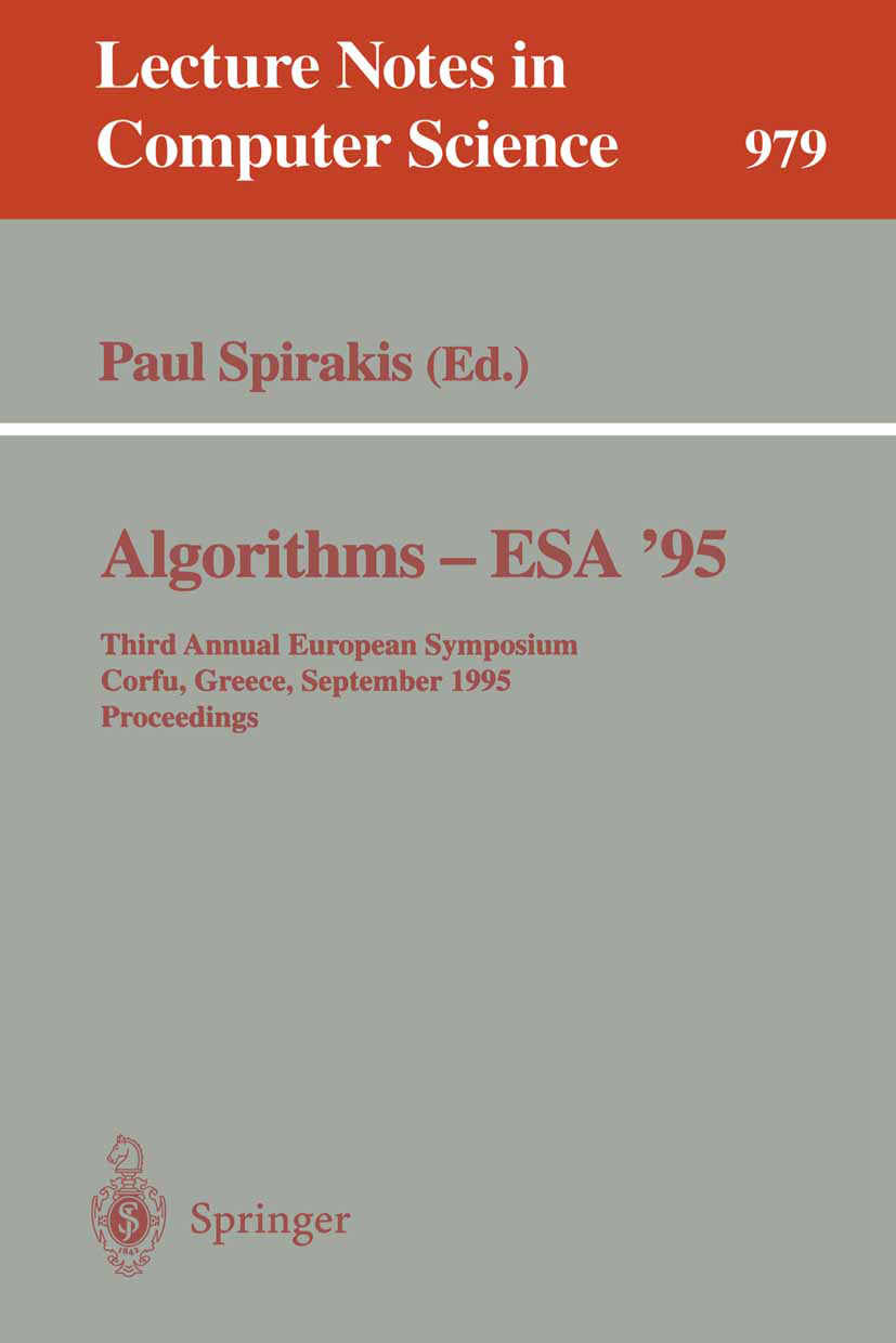 Titlebook: Algorithms - ESA ‘95; Third Annual Europea Paul Spirakis Conference proceedings 1995 Springer-Verlag Berlin Heidelberg 1995 Algorithmenanal Titlebook: Algorithms - ESA ‘95; Third Annual Europea Paul Spirakis Conference proceedings 1995 Springer-Verlag Berlin Heidelberg 1995 Algorithmenanal