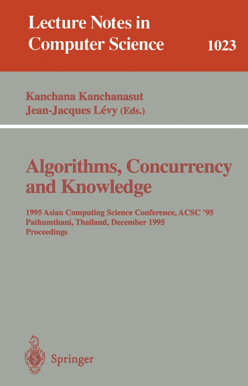 Titlebook: Algorithms, Concurrency and Knowledge; 1995 Asian Computing Kanchana Kanchanasut,Jean-Jacques Lévy Conference proceedings 1995 Springer-Ver Titlebook: Algorithms, Concurrency and Knowledge; 1995 Asian Computing Kanchana Kanchanasut,Jean-Jacques Lévy Conference proceedings 1995 Springer-Ver