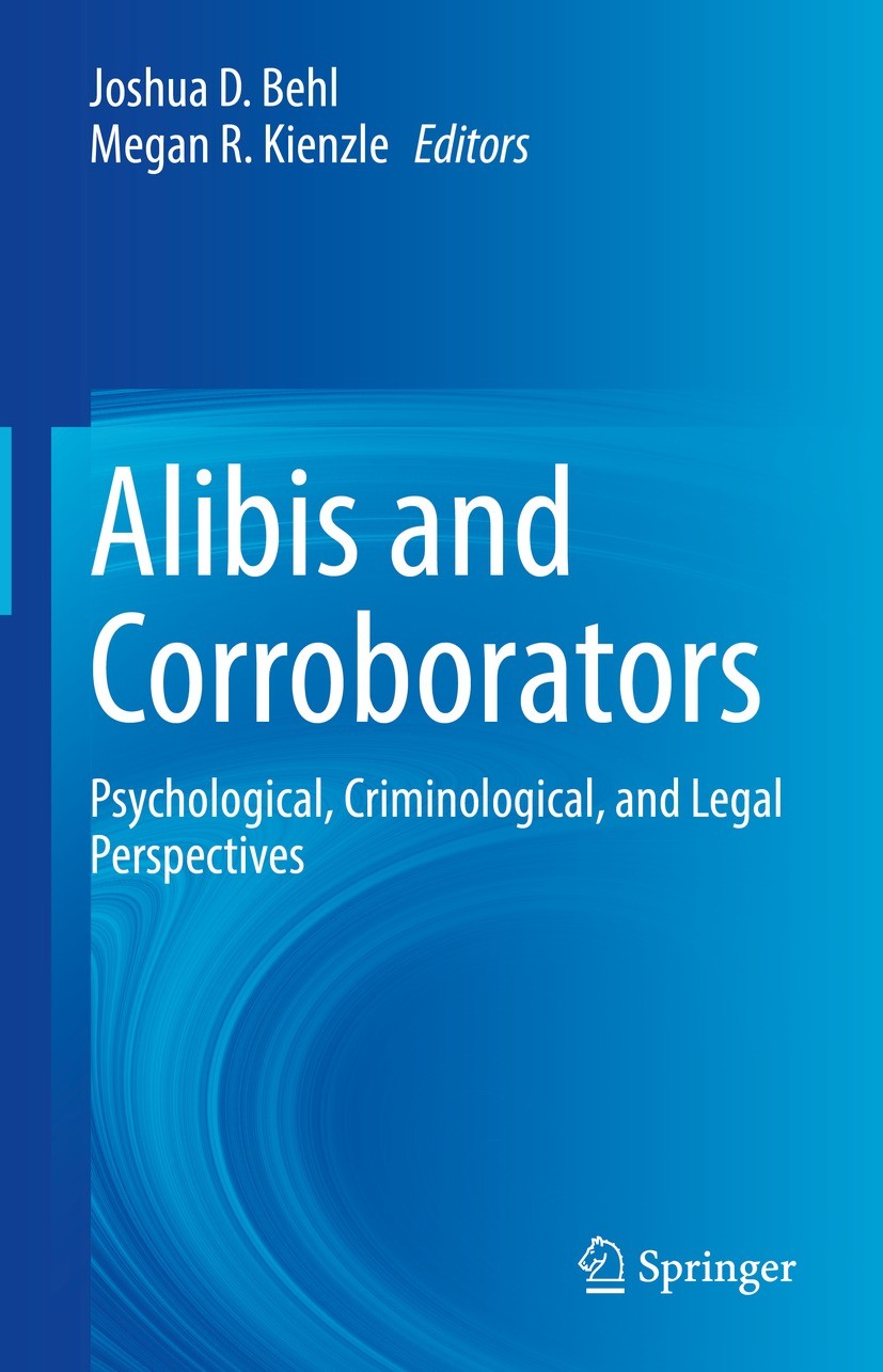 Titlebook: Alibis and Corroborators; Psychological, Crimi Joshua D. Behl,Megan R. Kienzle Book 2022 The Editor(s) (if applicable) and The Author(s), u Titlebook: Alibis and Corroborators; Psychological, Crimi Joshua D. Behl,Megan R. Kienzle Book 2022 The Editor(s) (if applicable) and The Author(s), u