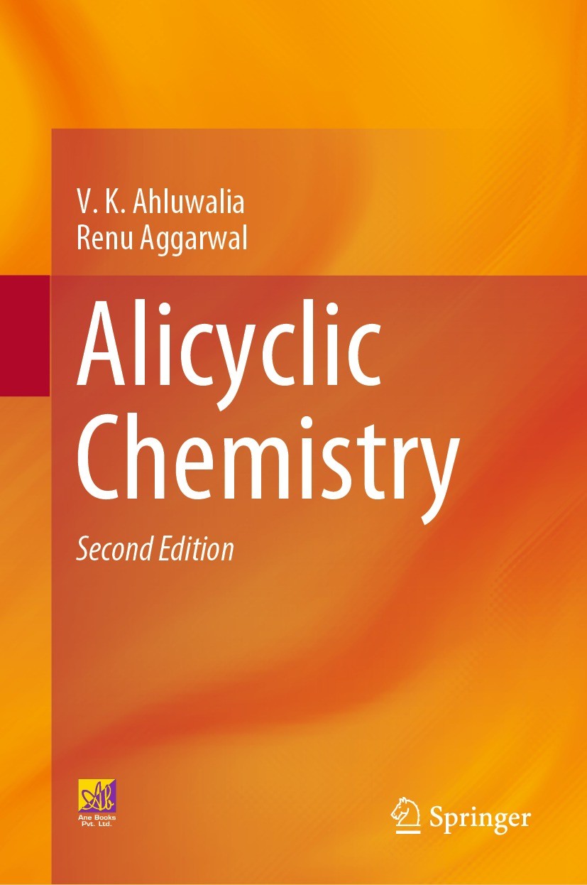 Titlebook: Alicyclic Chemistry; V.K. Ahluwalia,Renu Aggarwal Textbook 2023Latest edition The Author(s) 2023 Nomenclature of Cycloalkanes.Synthesis of Titlebook: Alicyclic Chemistry; V.K. Ahluwalia,Renu Aggarwal Textbook 2023Latest edition The Author(s) 2023 Nomenclature of Cycloalkanes.Synthesis of