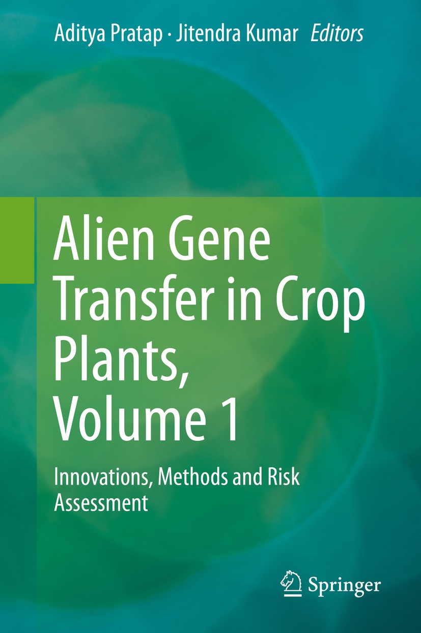 Titlebook: Alien Gene Transfer in Crop Plants, Volume 1; Innovations, Methods Aditya Pratap,Jitendra Kumar Book 2014 Springer Science+Business Media N Titlebook: Alien Gene Transfer in Crop Plants, Volume 1; Innovations, Methods Aditya Pratap,Jitendra Kumar Book 2014 Springer Science+Business Media N