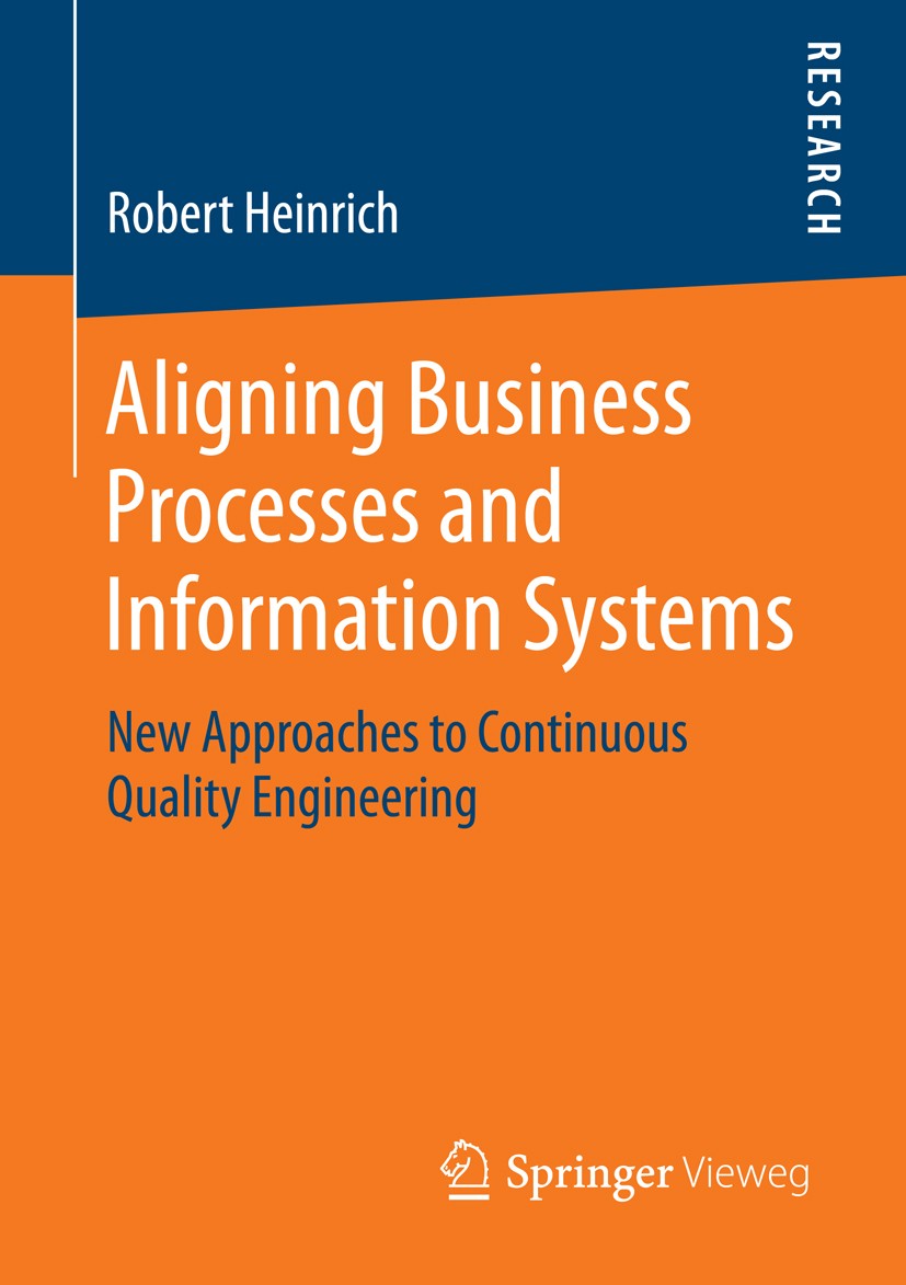 Titlebook: Aligning Business Processes and Information Systems; New Approaches to Co Robert Heinrich Book 2014 Springer Fachmedien Wiesbaden 2014 Busi Titlebook: Aligning Business Processes and Information Systems; New Approaches to Co Robert Heinrich Book 2014 Springer Fachmedien Wiesbaden 2014 Busi