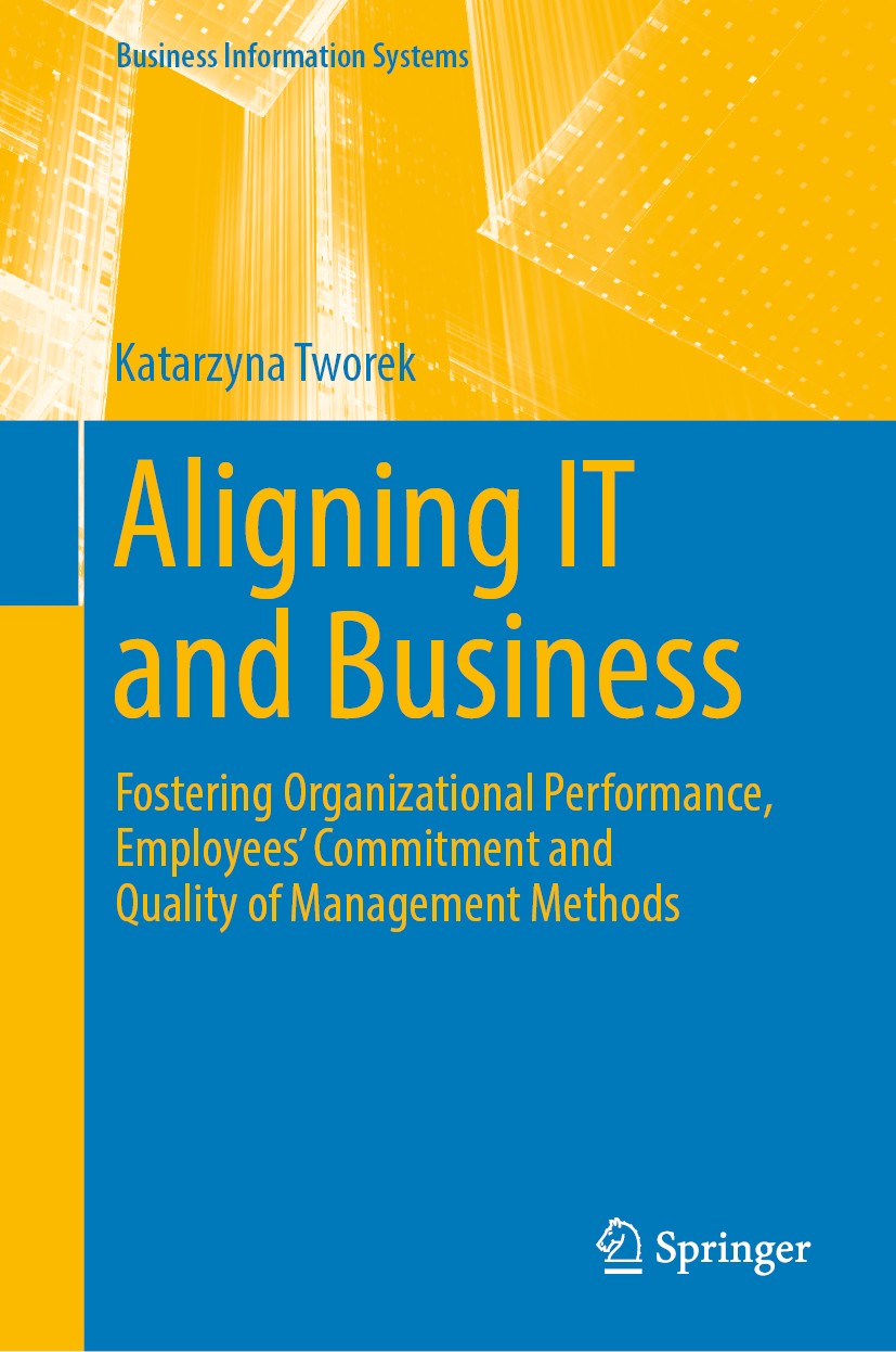 Titlebook: Aligning IT and Business; Fostering Organizati Katarzyna Tworek Book 2019 Springer Nature Switzerland AG 2019 IT solutions in organizations Titlebook: Aligning IT and Business; Fostering Organizati Katarzyna Tworek Book 2019 Springer Nature Switzerland AG 2019 IT solutions in organizations