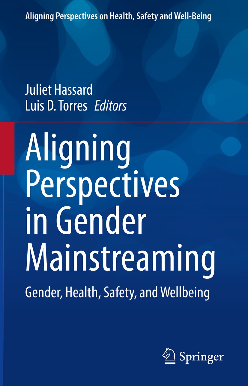 Titlebook: Aligning Perspectives in Gender Mainstreaming; Gender, Health, Safe Juliet Hassard,Luis D. Torres Book 2021 Springer Nature Switzerland AG Titlebook: Aligning Perspectives in Gender Mainstreaming; Gender, Health, Safe Juliet Hassard,Luis D. Torres Book 2021 Springer Nature Switzerland AG