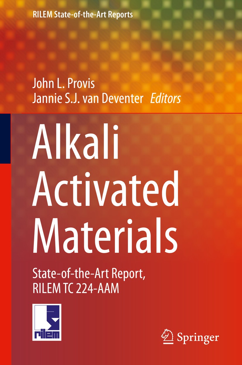 Titlebook: Alkali Activated Materials; State-of-the-Art Rep John L. Provis,Jannie S. J. van Deventer Book 2014 RILEM 2014 Alkali-activated Materials.C Titlebook: Alkali Activated Materials; State-of-the-Art Rep John L. Provis,Jannie S. J. van Deventer Book 2014 RILEM 2014 Alkali-activated Materials.C
