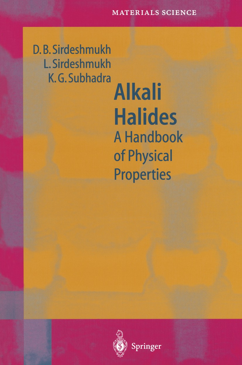 Titlebook: Alkali Halides; A Handbook of Physic D. B. Sirdeshmukh,L. Sirdeshmukh,K. G. Subhadra Book 2001 Springer-Verlag Berlin Heidelberg 2001 Monoc Titlebook: Alkali Halides; A Handbook of Physic D. B. Sirdeshmukh,L. Sirdeshmukh,K. G. Subhadra Book 2001 Springer-Verlag Berlin Heidelberg 2001 Monoc