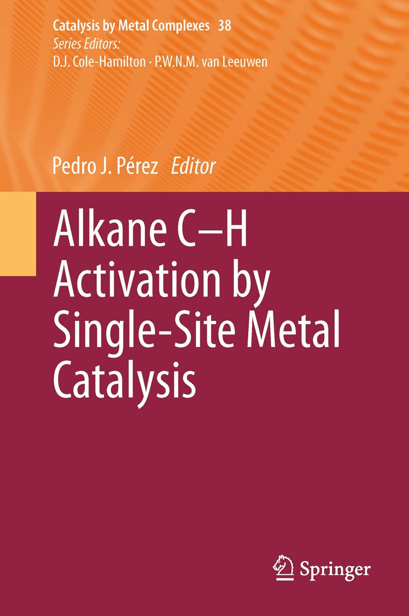 Titlebook: Alkane C-H Activation by Single-Site Metal Catalysis; Pedro J. Pérez Book 2012 Springer Science+Business Media Dordrecht 2012 Alkane trans Titlebook: Alkane C-H Activation by Single-Site Metal Catalysis; Pedro J. Pérez Book 2012 Springer Science+Business Media Dordrecht 2012 Alkane trans