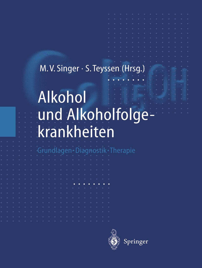 Titlebook: Alkohol und Alkoholfolgekrankheiten; Grundlagen - Diagnos Manfred V. Singer,Stephan Teyssen Book 19991st edition Springer-Verlag Berlin Hei Titlebook: Alkohol und Alkoholfolgekrankheiten; Grundlagen - Diagnos Manfred V. Singer,Stephan Teyssen Book 19991st edition Springer-Verlag Berlin Hei