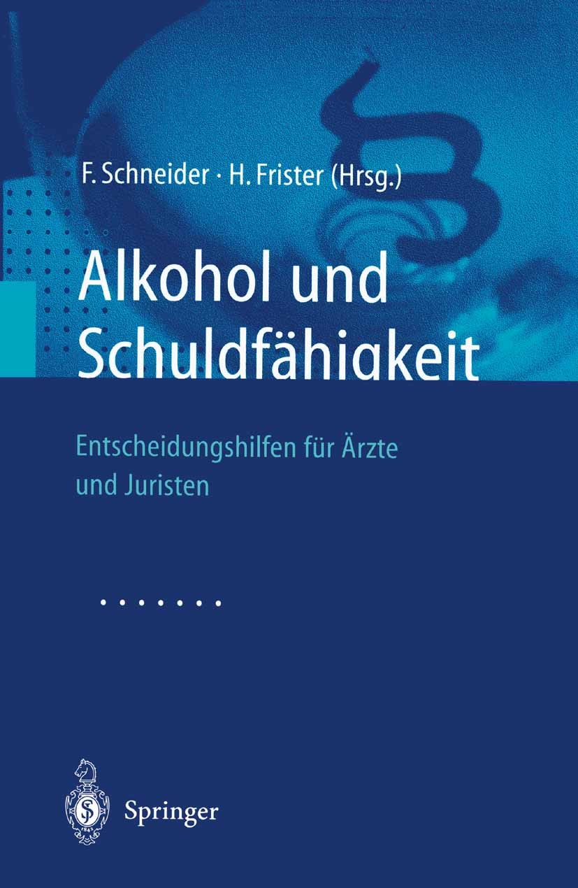 Titlebook: Alkohol und Schuldfähigkeit; Entscheidungshilfen Frank Schneider,Helmut Frister Book 2002 Springer-Verlag Berlin Heidelberg 2002 Alkohol.A Titlebook: Alkohol und Schuldfähigkeit; Entscheidungshilfen Frank Schneider,Helmut Frister Book 2002 Springer-Verlag Berlin Heidelberg 2002 Alkohol.A