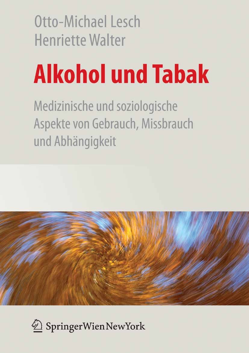Titlebook: Alkohol und Tabak; Medizinische und Soz Otto-Michael Lesch,Henriette Walter Book 20091st edition Springer-Verlag Vienna 2009 Alkohol.Diagno Titlebook: Alkohol und Tabak; Medizinische und Soz Otto-Michael Lesch,Henriette Walter Book 20091st edition Springer-Verlag Vienna 2009 Alkohol.Diagno