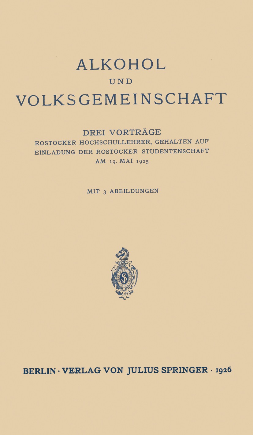 Titlebook: Alkohol und Volksgemeinschaft; Th. Wasielewski,M. Rosenfeld,Hans Winterstein Book 1926 Berlin · Verlag von Julius Springer 1926 Akademiker Titlebook: Alkohol und Volksgemeinschaft; Th. Wasielewski,M. Rosenfeld,Hans Winterstein Book 1926 Berlin · Verlag von Julius Springer 1926 Akademiker