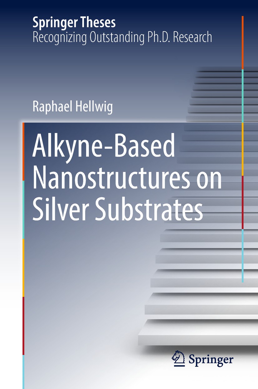 Titlebook: Alkyne‐Based Nanostructures on Silver Substrates; Raphael Hellwig Book 2018 Springer Nature Switzerland AG 2018 Alkyne Chemistry.On-surfac Titlebook: Alkyne‐Based Nanostructures on Silver Substrates; Raphael Hellwig Book 2018 Springer Nature Switzerland AG 2018 Alkyne Chemistry.On-surfac