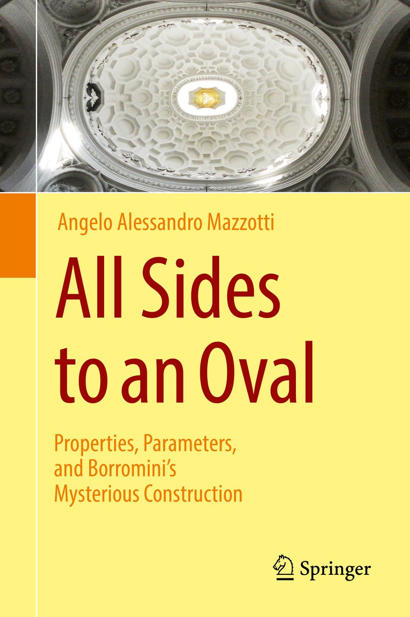 Titlebook: All Sides to an Oval; Properties, Paramete Angelo Alessandro Mazzotti Book 20171st edition Springer International Publishing AG 2017 51E21, Titlebook: All Sides to an Oval; Properties, Paramete Angelo Alessandro Mazzotti Book 20171st edition Springer International Publishing AG 2017 51E21,