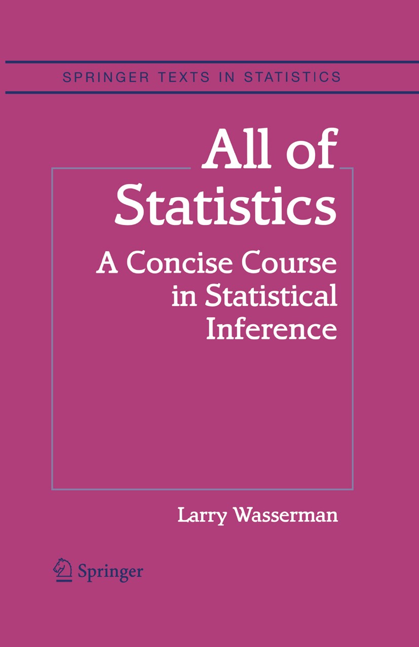 Titlebook: All of Statistics; A Concise Course in Larry Wasserman Textbook 2004 Springer Science+Business Media, LLC, part of Springer Nature 2004 Bo Titlebook: All of Statistics; A Concise Course in Larry Wasserman Textbook 2004 Springer Science+Business Media, LLC, part of Springer Nature 2004 Bo