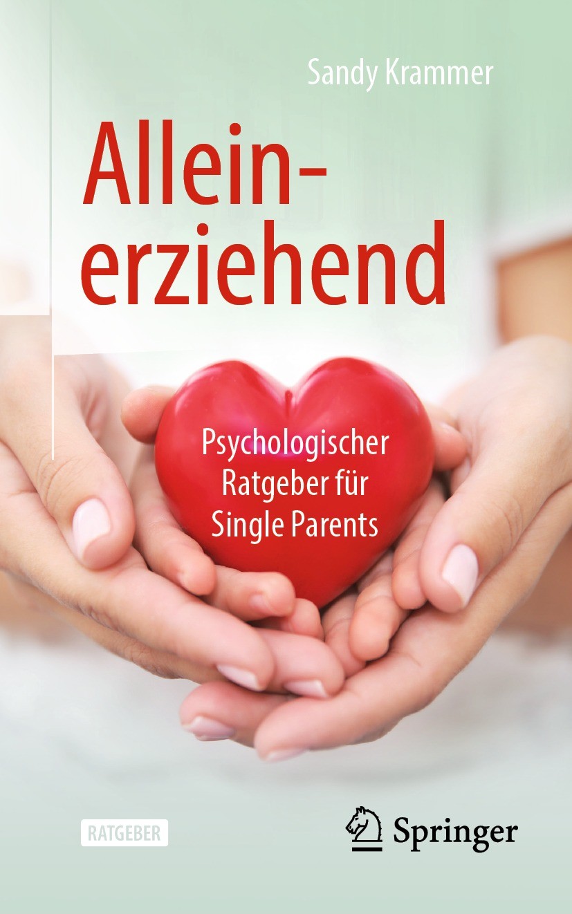 Titlebook: Alleinerziehend; Psychologischer Ratg Sandy Krammer Book 2021 Der/die Herausgeber bzw. der/die Autor(en), exklusiv lizenziert durch Springe Titlebook: Alleinerziehend; Psychologischer Ratg Sandy Krammer Book 2021 Der/die Herausgeber bzw. der/die Autor(en), exklusiv lizenziert durch Springe