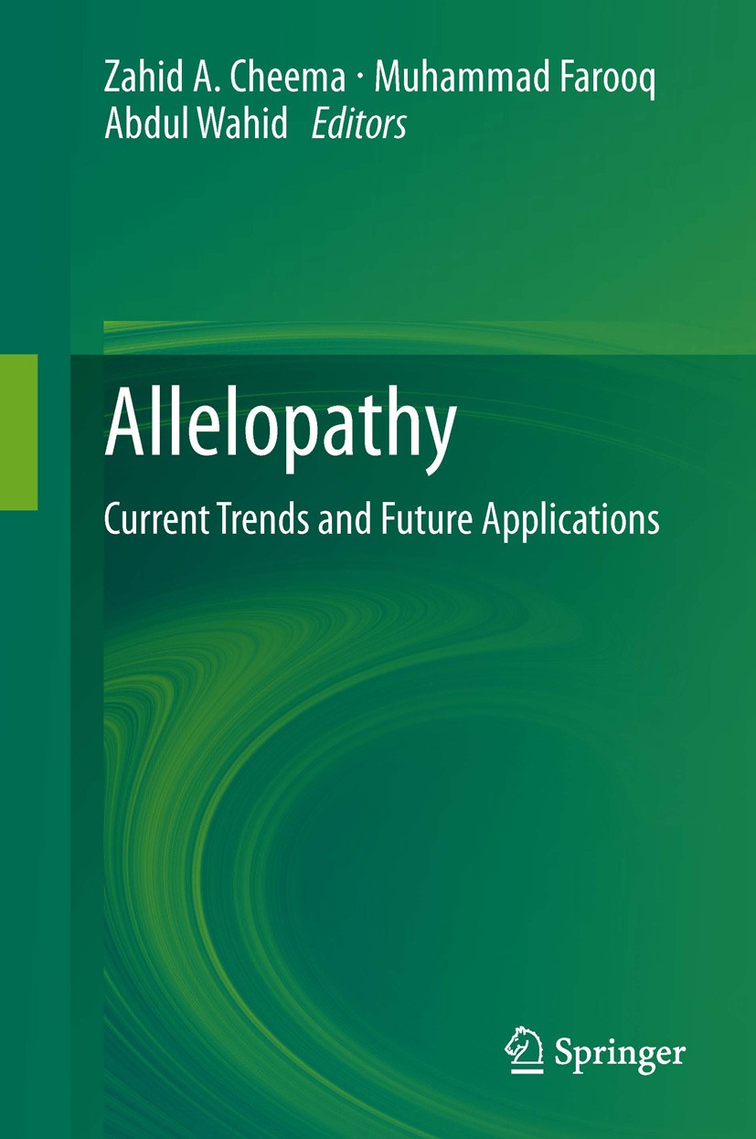 Titlebook: Allelopathy; Current Trends and F Zahid A. Cheema,Muhammad Farooq,Abdul Wahid Book 2013 Springer-Verlag Berlin Heidelberg 2013 allelochemic Titlebook: Allelopathy; Current Trends and F Zahid A. Cheema,Muhammad Farooq,Abdul Wahid Book 2013 Springer-Verlag Berlin Heidelberg 2013 allelochemic