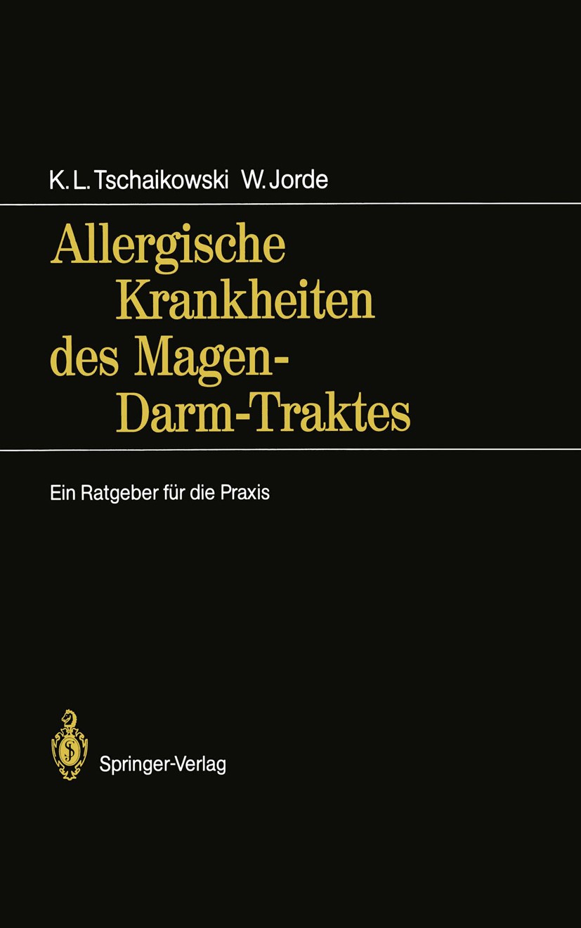Titlebook: Allergische Krankheiten des Magen-Darm-Traktes; Ein Ratgeber für die Karl Ludwig Tschaikowski,Wolfgang Jorde Book 1989 Springer-Verlag Berl Titlebook: Allergische Krankheiten des Magen-Darm-Traktes; Ein Ratgeber für die Karl Ludwig Tschaikowski,Wolfgang Jorde Book 1989 Springer-Verlag Berl