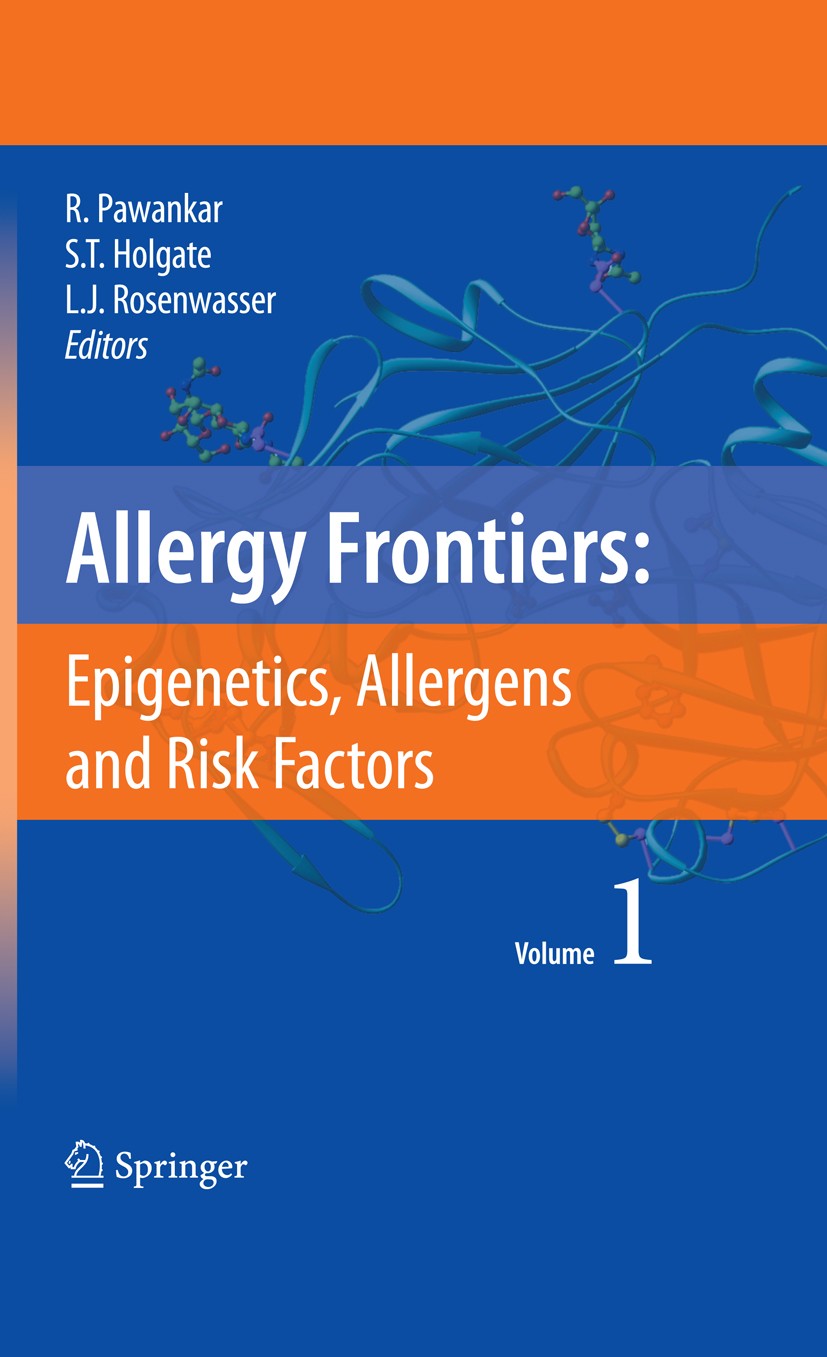 Titlebook: Allergy Frontiers:Epigenetics, Allergens and Risk Factors; Ruby Pawankar,Stephen T. Holgate,Lanny J. Rosenwas Book 2009 Springer-Verlag To Titlebook: Allergy Frontiers:Epigenetics, Allergens and Risk Factors; Ruby Pawankar,Stephen T. Holgate,Lanny J. Rosenwas Book 2009 Springer-Verlag To