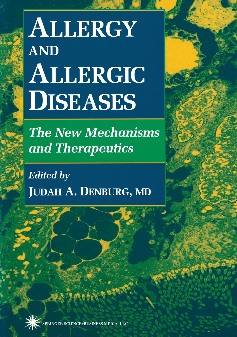 Titlebook: Allergy and Allergic Diseases; The New Mechanisms a Judah A. Denburg Book 1998 Springer Science+Business Media New York 1998 Immunity.infla Titlebook: Allergy and Allergic Diseases; The New Mechanisms a Judah A. Denburg Book 1998 Springer Science+Business Media New York 1998 Immunity.infla