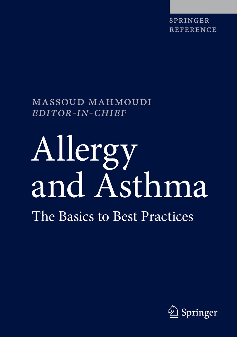 Titlebook: Allergy and Asthma; The Basics to Best P Massoud Mahmoudi (Editor-in-Chief) Reference work 2019 Springer Nature Switzerland AG 2019 allergi Titlebook: Allergy and Asthma; The Basics to Best P Massoud Mahmoudi (Editor-in-Chief) Reference work 2019 Springer Nature Switzerland AG 2019 allergi