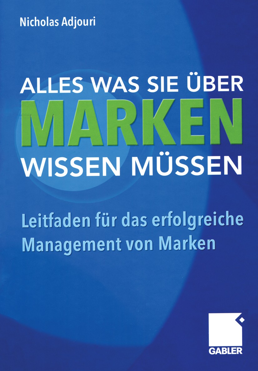 Titlebook: Alles, was Sie über Marken wissen müssen; Leitfaden für das er Nicholas Adjouri Book 20041st edition Springer Fachmedien Wiesbaden 2004 Mar Titlebook: Alles, was Sie über Marken wissen müssen; Leitfaden für das er Nicholas Adjouri Book 20041st edition Springer Fachmedien Wiesbaden 2004 Mar