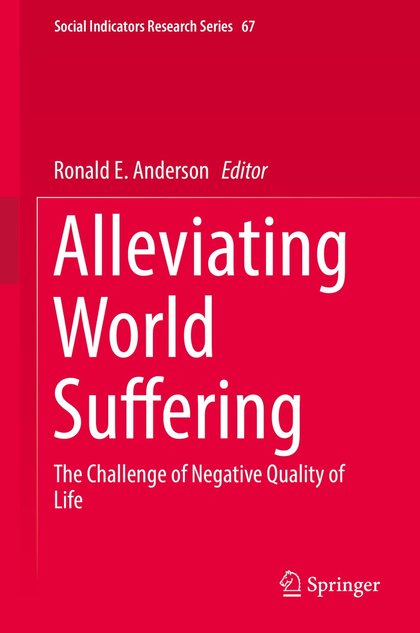 Titlebook: Alleviating World Suffering; The Challenge of Neg Ronald E. Anderson Book 2017 Springer International Publishing AG 2017 Improving global d Titlebook: Alleviating World Suffering; The Challenge of Neg Ronald E. Anderson Book 2017 Springer International Publishing AG 2017 Improving global d