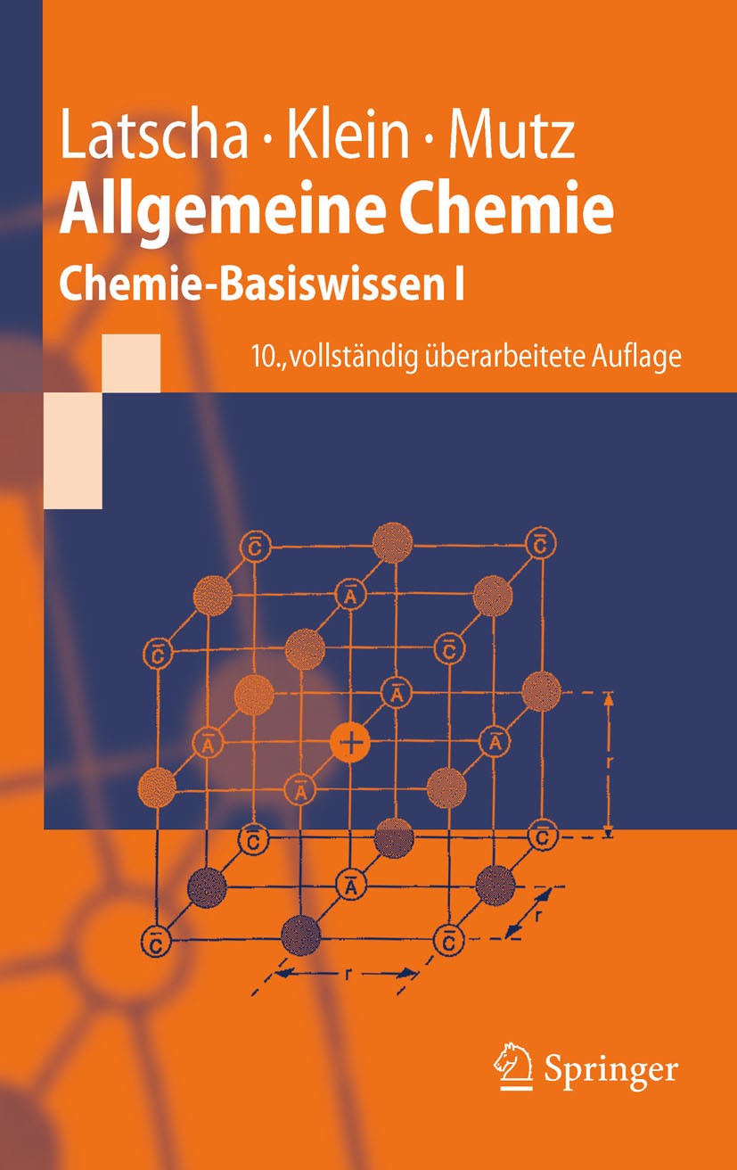 Titlebook: Allgemeine Chemie; Chemie-Basiswissen I Hans Peter Latscha,Helmut Alfons Klein,Martin Mutz Textbook 2011Latest edition Springer-Verlag Berl Titlebook: Allgemeine Chemie; Chemie-Basiswissen I Hans Peter Latscha,Helmut Alfons Klein,Martin Mutz Textbook 2011Latest edition Springer-Verlag Berl