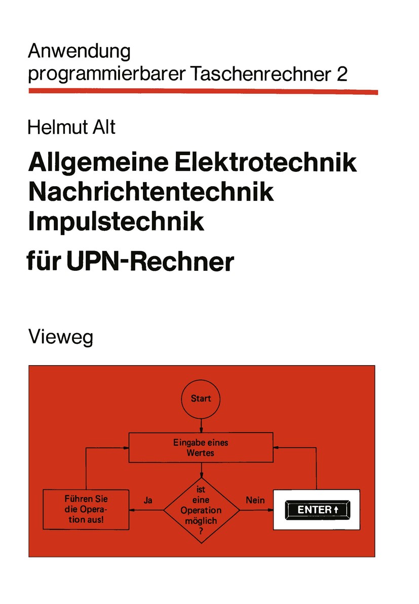 Titlebook: Allgemeine Elektrotechnik, Nachrichtentechnik, Impulstechnik für UPN-Rechner; Helmut Alt Book 1980 Springer Fachmedien Wiesbaden 1980 Elek Titlebook: Allgemeine Elektrotechnik, Nachrichtentechnik, Impulstechnik für UPN-Rechner; Helmut Alt Book 1980 Springer Fachmedien Wiesbaden 1980 Elek