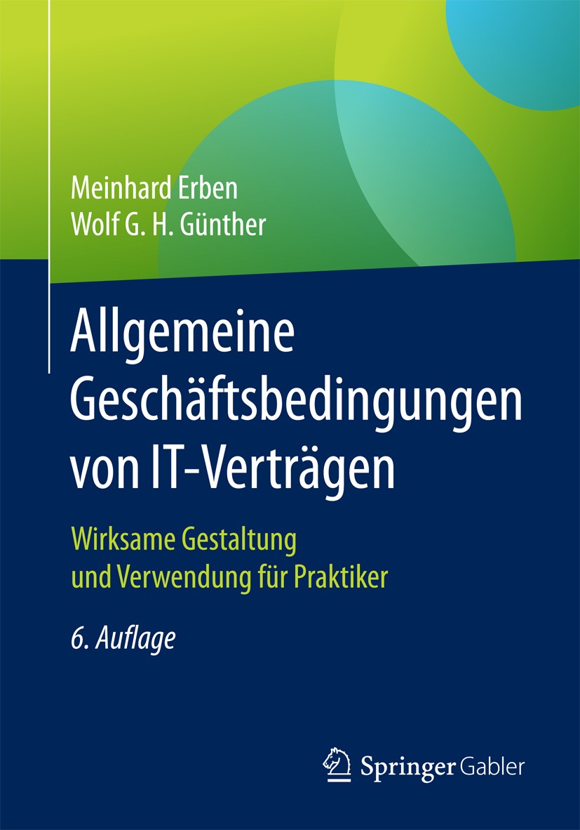 Titlebook: Allgemeine Geschäftsbedingungen von IT-Verträgen; Wirksame Gestaltung Meinhard Erben,Wolf G. H. Günther Book 20186th edition Springer-Verl Titlebook: Allgemeine Geschäftsbedingungen von IT-Verträgen; Wirksame Gestaltung Meinhard Erben,Wolf G. H. Günther Book 20186th edition Springer-Verl