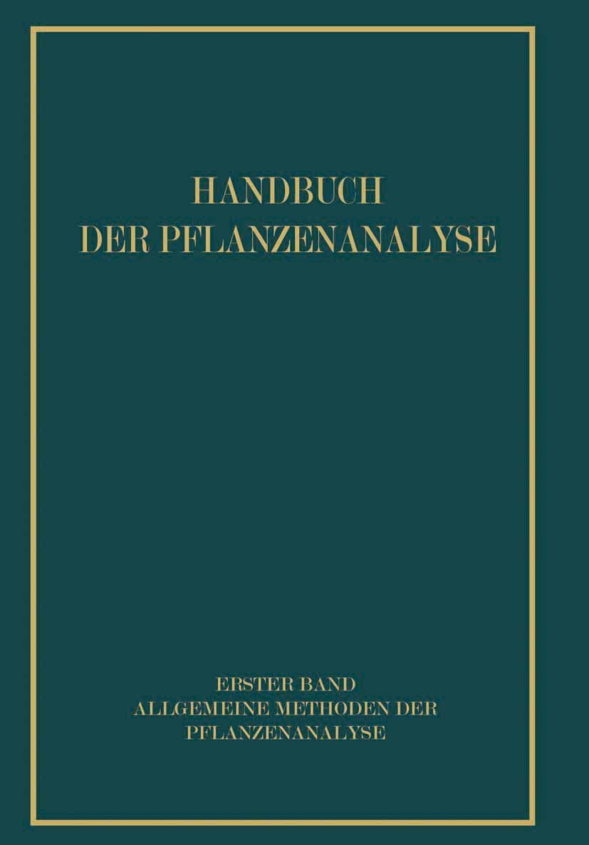 Titlebook: Allgemeine Methoden der Pflanzenanalyse; R. Brieger,F. Feigl,C. Weygand Book 1931 Springer-Verlag Wien 1931 Analyse.Methode.Methoden.Metho Titlebook: Allgemeine Methoden der Pflanzenanalyse; R. Brieger,F. Feigl,C. Weygand Book 1931 Springer-Verlag Wien 1931 Analyse.Methode.Methoden.Metho