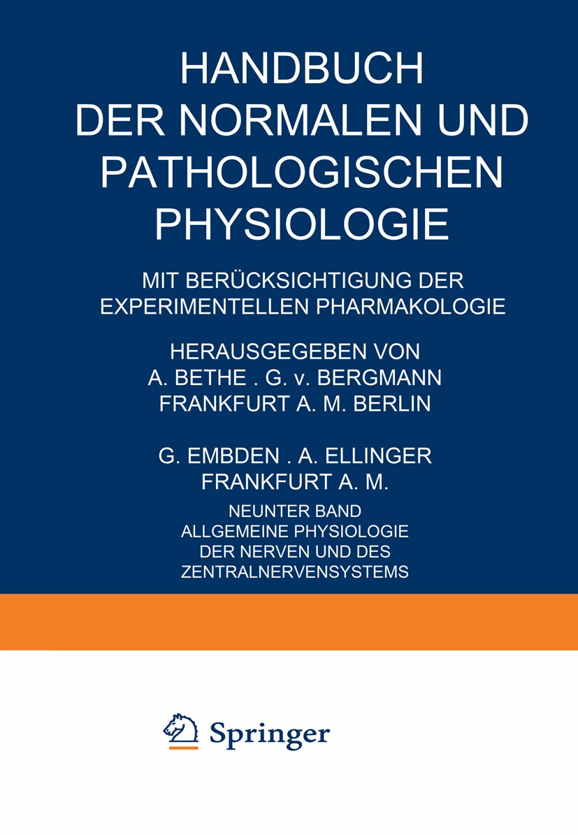 Titlebook: Allgemeine Physiologie der Nerven und des Zentralnervensystems; Ph. Broemser,E. Th. Brücke,H. Winterstein Book 1929 Springer-Verlag Berlin Titlebook: Allgemeine Physiologie der Nerven und des Zentralnervensystems; Ph. Broemser,E. Th. Brücke,H. Winterstein Book 1929 Springer-Verlag Berlin