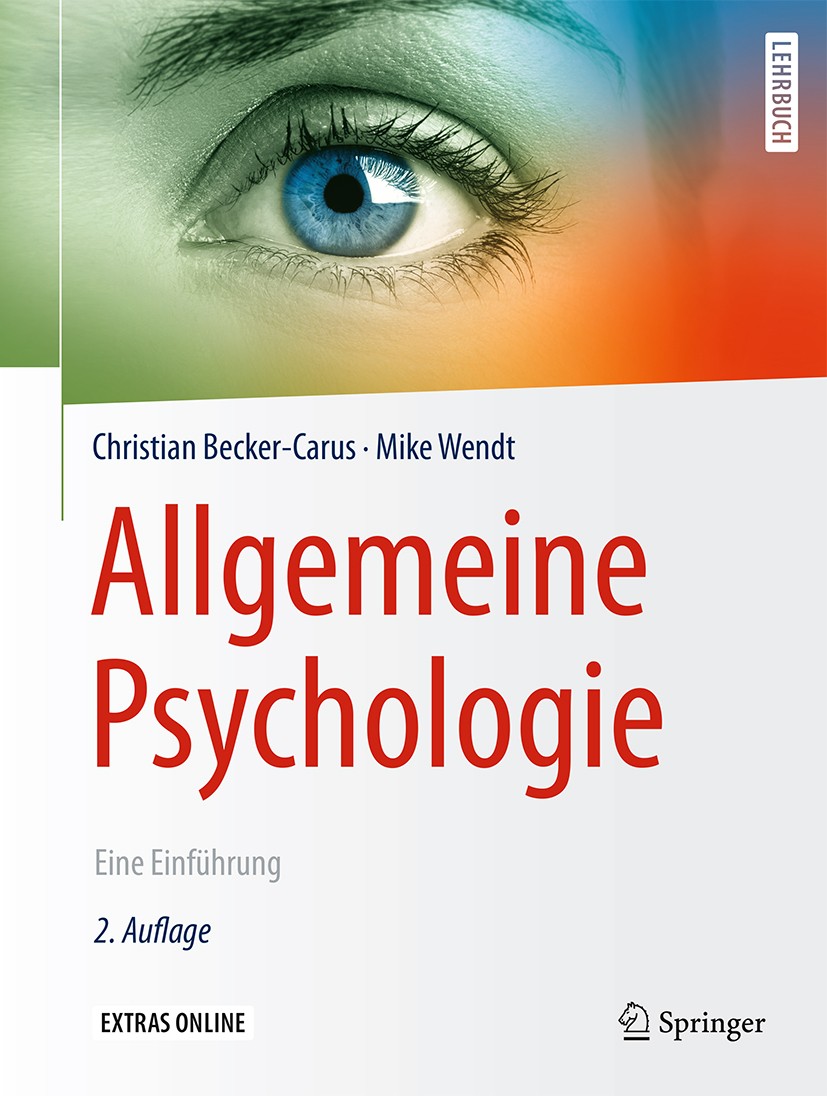 Titlebook: Allgemeine Psychologie; Eine Einführung Christian Becker-Carus,Mike Wendt Textbook 2017Latest edition Springer-Verlag GmbH Deutschland 2017 Titlebook: Allgemeine Psychologie; Eine Einführung Christian Becker-Carus,Mike Wendt Textbook 2017Latest edition Springer-Verlag GmbH Deutschland 2017