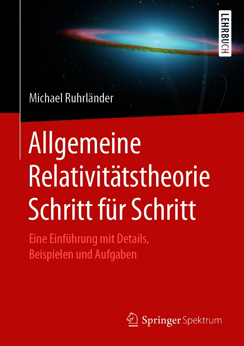 Titlebook: Allgemeine Relativitätstheorie Schritt für Schritt; Eine Einführung mit Michael Ruhrländer Textbook 2021 Springer-Verlag GmbH Deutschland, Titlebook: Allgemeine Relativitätstheorie Schritt für Schritt; Eine Einführung mit Michael Ruhrländer Textbook 2021 Springer-Verlag GmbH Deutschland,