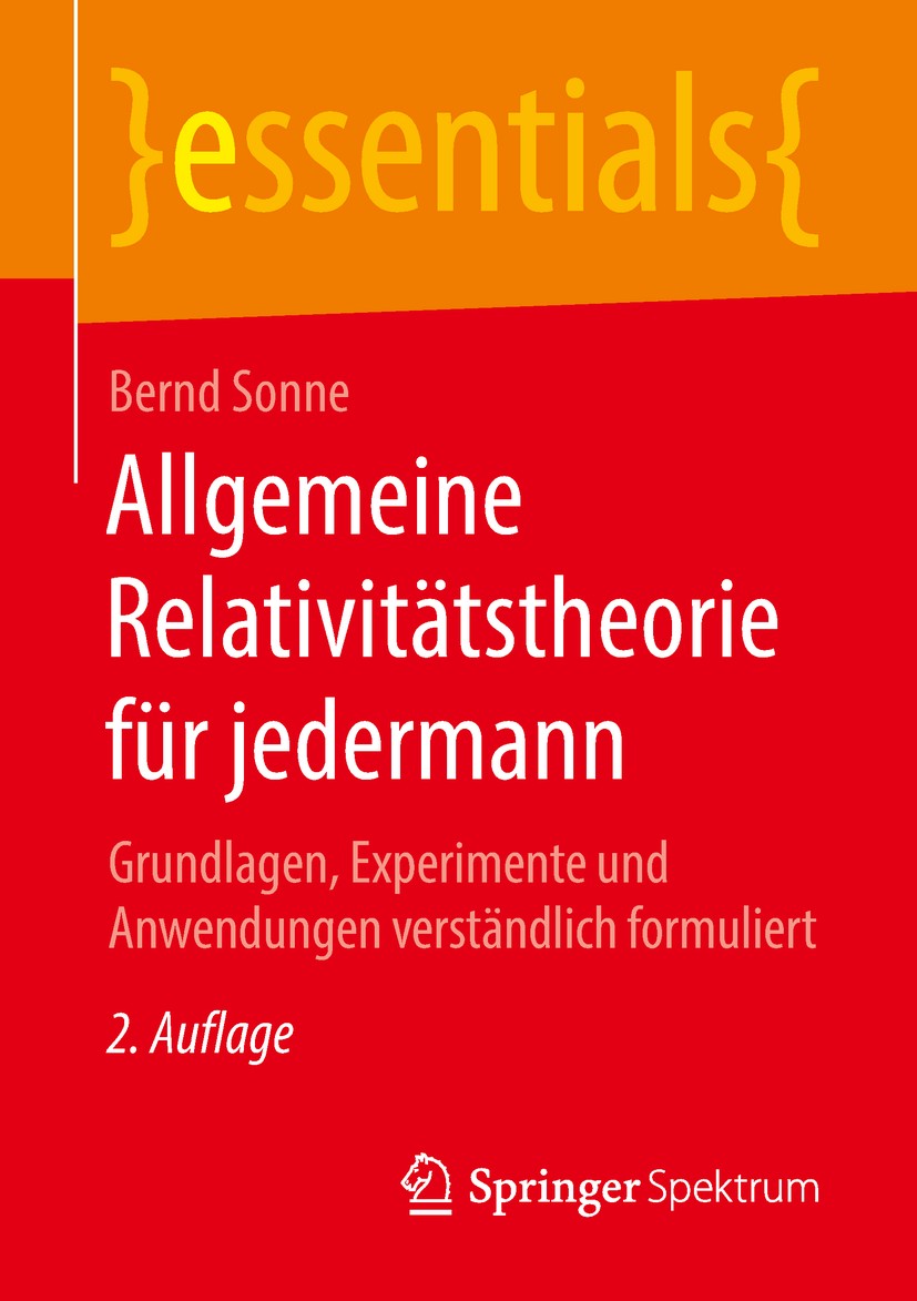 Titlebook: Allgemeine Relativitätstheorie für jedermann; Grundlagen, Experime Bernd Sonne Book 2018Latest edition Springer Fachmedien Wiesbaden GmbH, Titlebook: Allgemeine Relativitätstheorie für jedermann; Grundlagen, Experime Bernd Sonne Book 2018Latest edition Springer Fachmedien Wiesbaden GmbH,