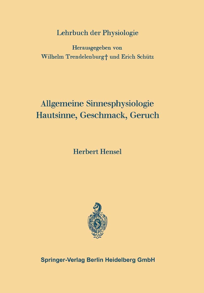 Titlebook: Allgemeine Sinnesphysiologie Hautsinne, Geschmack, Geruch; Herbert Hensel Textbook 1966 Springer-Verlag Berlin Heidelberg 1966 Physiologie Titlebook: Allgemeine Sinnesphysiologie Hautsinne, Geschmack, Geruch; Herbert Hensel Textbook 1966 Springer-Verlag Berlin Heidelberg 1966 Physiologie