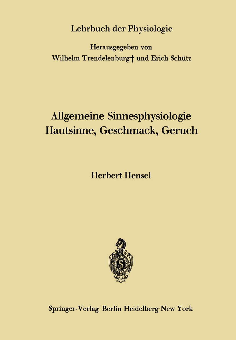 Titlebook: Allgemeine Sinnesphysiologie Hautsinne, Geschmack, Geruch; Herbert Hensel Book 1966 Springer Fachmedien Wiesbaden 1966 Neurophysiologie.Ph Titlebook: Allgemeine Sinnesphysiologie Hautsinne, Geschmack, Geruch; Herbert Hensel Book 1966 Springer Fachmedien Wiesbaden 1966 Neurophysiologie.Ph