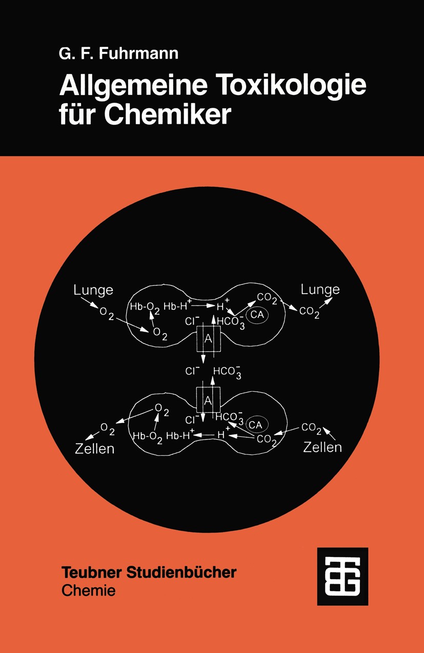 Titlebook: Allgemeine Toxikologie für Chemiker; Einführung in die Th Günter Fred Fuhrmann Textbook 1999Latest edition Springer Fachmedien Wiesbaden 19 Titlebook: Allgemeine Toxikologie für Chemiker; Einführung in die Th Günter Fred Fuhrmann Textbook 1999Latest edition Springer Fachmedien Wiesbaden 19