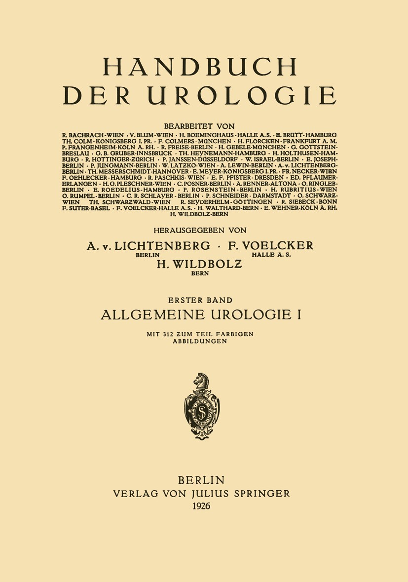 Titlebook: Allgemeine Urologie; Erster Teil Chirurgi H. Boeminghaus,R. Freise,F. Voelcker Book 1926 Springer-Verlag Berlin Heidelberg 1926 Anatomie.Bl Titlebook: Allgemeine Urologie; Erster Teil Chirurgi H. Boeminghaus,R. Freise,F. Voelcker Book 1926 Springer-Verlag Berlin Heidelberg 1926 Anatomie.Bl