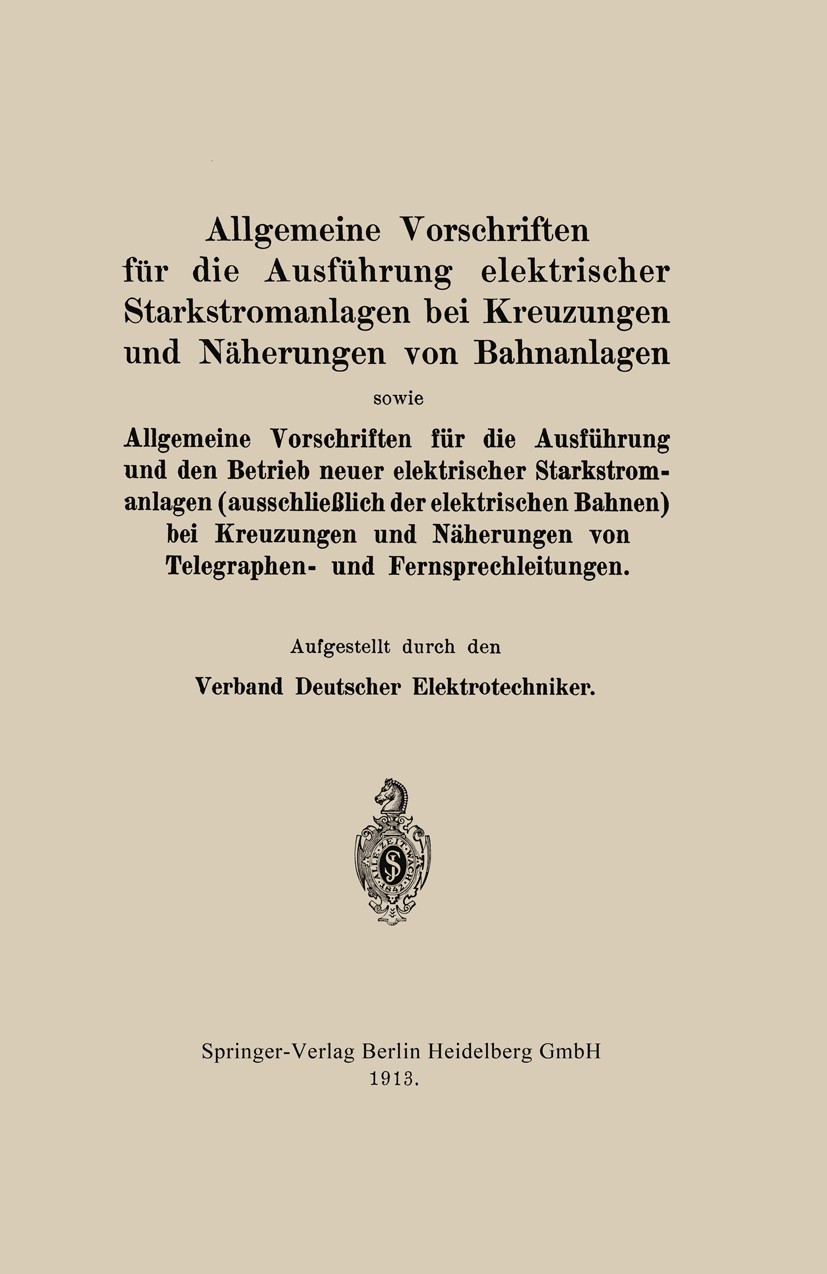 Titlebook: Allgemeine Vorschriften für die Ausführung elektrischer Starkstromanlagen bei Kreuzungen und Näherun; Verband Deutscher Elektrotechniker B Titlebook: Allgemeine Vorschriften für die Ausführung elektrischer Starkstromanlagen bei Kreuzungen und Näherun; Verband Deutscher Elektrotechniker B