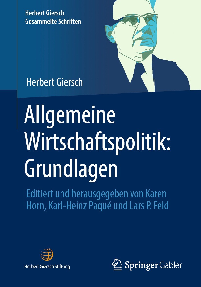 Titlebook: Allgemeine Wirtschaftspolitik: Grundlagen; Editiert und herausg Herbert Giersch,Karen Horn,Karl-Heinz Paqué,Lars P Book 2023 Der/die Heraus Titlebook: Allgemeine Wirtschaftspolitik: Grundlagen; Editiert und herausg Herbert Giersch,Karen Horn,Karl-Heinz Paqué,Lars P Book 2023 Der/die Heraus
